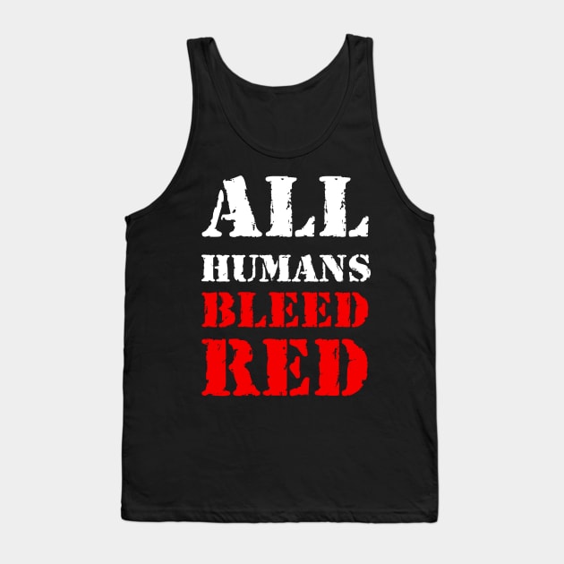 All humans bleed red Tank Top by Erena Samohai